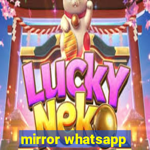 mirror whatsapp